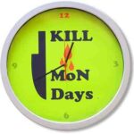 Reloj Kill Mondays