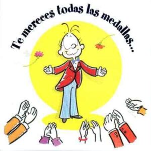 Te mereces todas la medallas